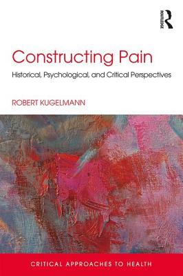 Constructing Pain: Historical, psychological and critical perspectives