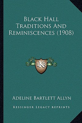 Black Hall Traditions And Reminiscences (1908)