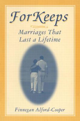 For Keeps: Marriages That Last a Lifetime: Marriages That Last a Lifetime