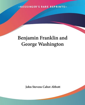 Benjamin Franklin and George Washington