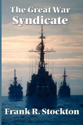 The Great War Syndicate: An Early Science Fiction Tale of Technological Warfare