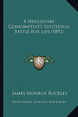 A Hereditary Consumptive's Successful Battle For Life (1892)