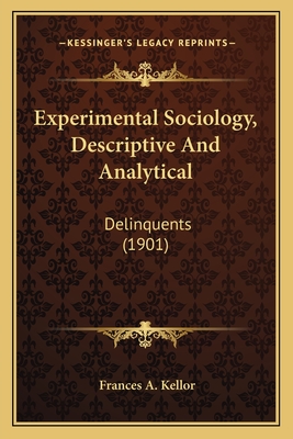 Experimental Sociology, Descriptive And Analytical: Delinquents (1901)