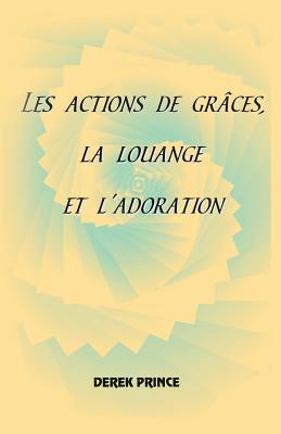 Thanksgiving, Praise and Worship - FRENCH
