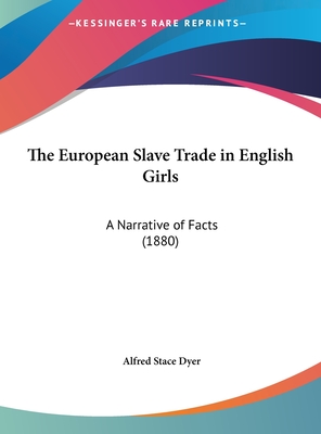 The European Slave Trade in English Girls: A Narrative of Facts (1880)