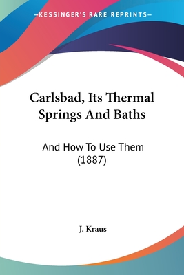 Carlsbad, Its Thermal Springs And Baths: And How To Use Them (1887)