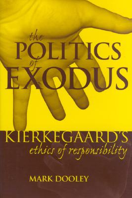 The Politics of Exodus: Sren Kierkegaard's Ethics of Responsibility