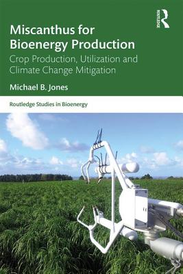 Miscanthus for Bioenergy Production: Crop Production, Utilization and Climate Change Mitigation