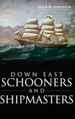 Down East Schooners and Shipmasters
