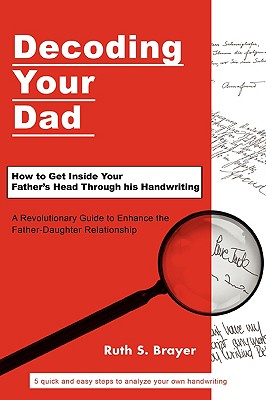 Decoding Your Dad: How to Get Inside Your Father's Head Through his Handwriting