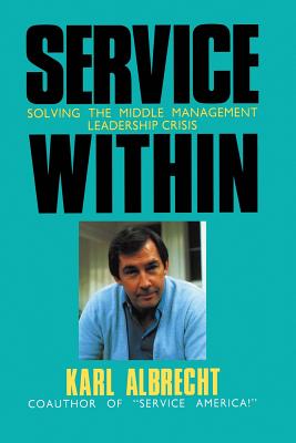 Service Within: Solving the Middle Management Leadership Crisi