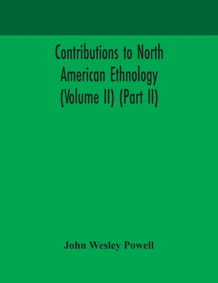 Contributions To North American Ethnology (Volume Ii) (Part Ii)