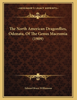 The North American Dragonflies, Odonata, Of The Genus Macromia (1909)