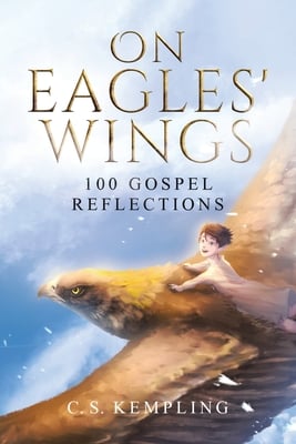 On Eagles' Wings: 100 Gospel Reflections