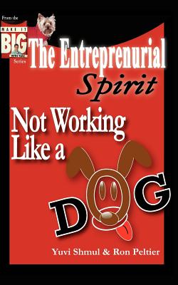 The Entrepreneurial Spirit: Not Working Like A Dog