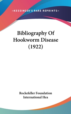 Bibliography Of Hookworm Disease (1922)