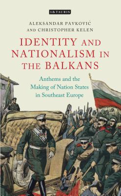 Anthems and the Making of Nation States: Identity and Nationalism in the Balkans