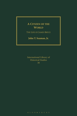 A Citizen of the World: The Life of James Bryce