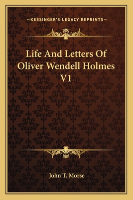Life And Letters Of Oliver Wendell Holmes V1