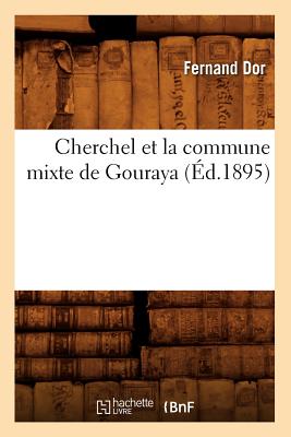 Cherchel Et La Commune Mixte de Gouraya (Éd.1895)