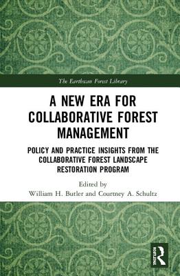 A New Era for Collaborative Forest Management: Policy and Practice insights from the Collaborative Forest Landscape Restoration Program