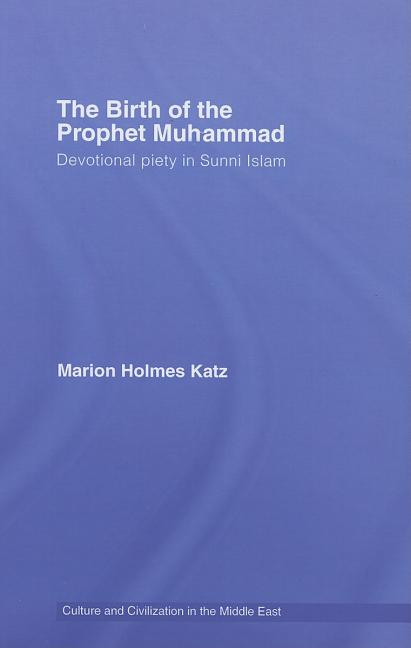 The Birth of The Prophet Muhammad: Devotional Piety in Sunni Islam