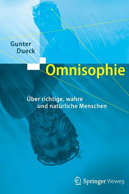 Omnisophie: Über Richtige, Wahre Und Natürliche Menschen