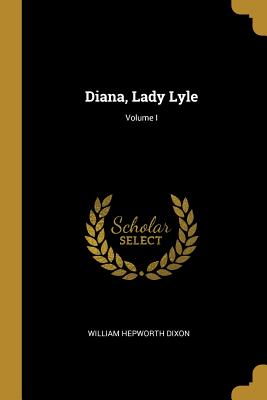 Diana, Lady Lyle; Volume I