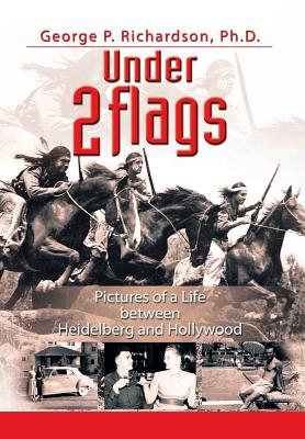 Under 2 Flags: Pictures of a Life Between Heidelberg and Hollywood