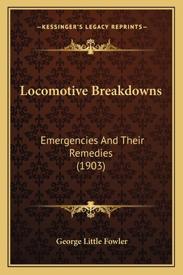 Locomotive Breakdowns: Emergencies And Their Remedies (1903)