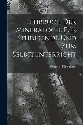 Lehrbuch Der Mineralogie Für Studirende Und Zum Selbstunterricht