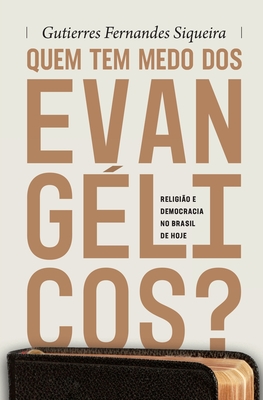 Quem tem medo dos evangélicos?: Religião e democracia no Brasil de hoje
