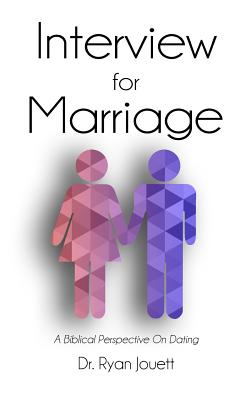 Interview for Marriage: A Biblical Perspective on Dating