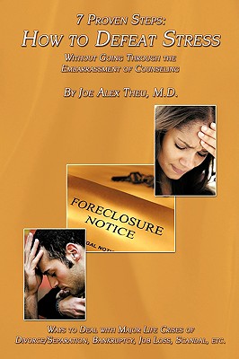 7 Proven Steps: How to Defeat Stress Without Going Through the Embarrassment of Counseling: Ways to Deal with Major Life Crises of Div