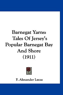 Barnegat Yarns: Tales Of Jersey's Popular Barnegat Bay And Shore (1911)