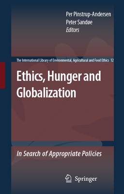 Ethics, Hunger and Globalization: In Search of Appropriate Policies