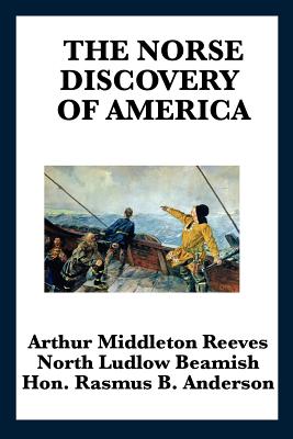 The Norse Discovery of America: The Viking Voyages to Vinland and the North Atlantic