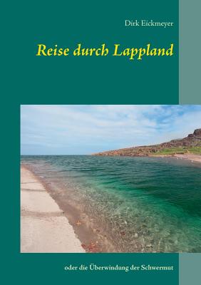 Reise durch Lappland: oder die Überwindung der Schwermut