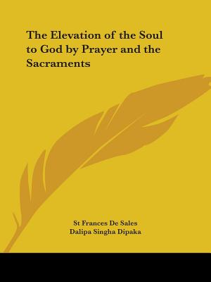 The Elevation of the Soul to God by Prayer and the Sacraments