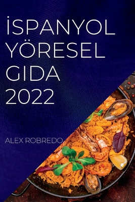 İspanyol Yöresel Gida 2022: Tüm SaĞlikli Yİyecekler İçİn Lezzetlİ Tarİfler