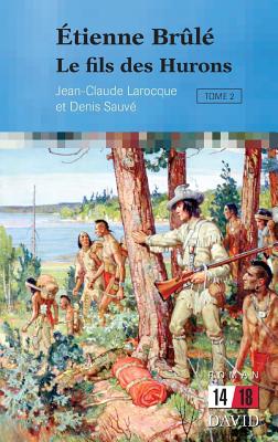 Étienne Brûlé: Le fils des Hurons (Tome 2)