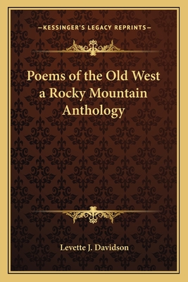 Poems of the Old West a Rocky Mountain Anthology