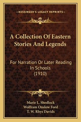 A Collection Of Eastern Stories And Legends: For Narration Or Later Reading In Schools (1910)