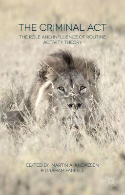 The Criminal ACT: The Role and Influence of Routine Activity Theory