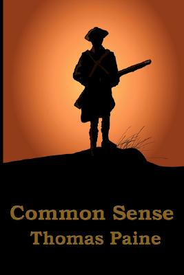 Common Sense: The Revolutionary Pamphlet That Made Independence Inevitable
