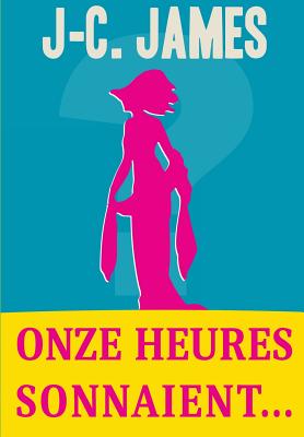 Onze heures sonnaient...