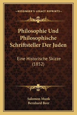 Philosophie Und Philosophische Schriftsteller Der Juden: Eine Historische Skizze (1852)