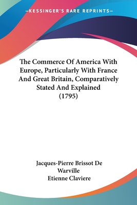 The Commerce Of America With Europe, Particularly With France And Great Britain, Comparatively Stated And Explained (1795)