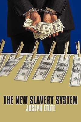 The New Slavery System