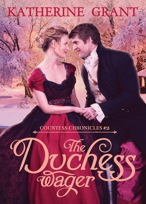 The Duchess Wager: A Road Trip Regency Romance